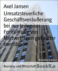 Produktbild: Umsatzsteuerliche Gesch&auml;ftsver&auml;u&szlig;erung bei nur teilweiser Fortf&uuml;hrung von Mietvertr&auml;gen gekaufter Immobilien