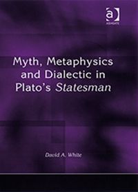 Produktbild: White, D: Myth, Metaphysics and Dialectic in Plato's Statesm