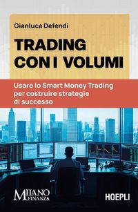 Produktbild: Trading con i volumi. Usare lo Smart Money Trading per costruire strategie di successo