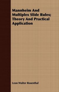 Produktbild: Mannheim And Multiplex Slide Rules; Theory And Practical Application