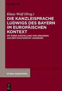 Produktbild: Die Kanzleisprache Ludwigs des Bayern im europ&auml;ischen Kontext