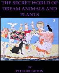 Produktbild: The Secret World of Dream Animals and Plants (The Secret World of the Plant People, #3)