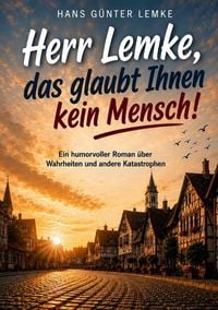 Produktbild: Herr Lemke, das glaubt Ihnen kein Mensch!
