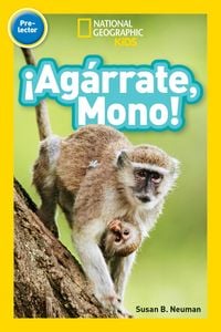 Produktbild: National Geographic Readers: &iexcl;Ag&aacute;rrate, Mono! (Pre-Reader)-Spanish Edition