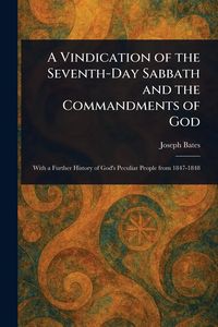 Produktbild: A Vindication of the Seventh-Day Sabbath and the Commandments of God