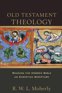 Produktbild: Old Testament Theology - Reading the Hebrew Bible as Christian Scripture