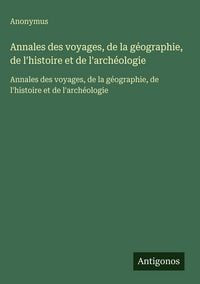 Produktbild: Annales des voyages, de la g&eacute;ographie, de l'histoire et de l'arch&eacute;ologie
