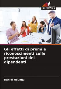 Produktbild: Gli effetti di premi e riconoscimenti sulle prestazioni dei dipendenti
