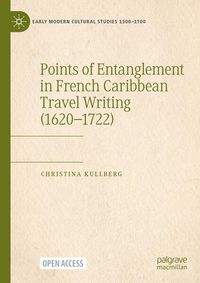 Produktbild: Points of Entanglement in French Caribbean Travel Writing (1620-1722)