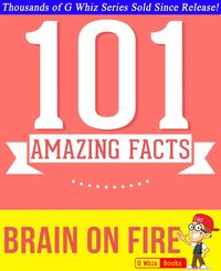 Produktbild: Brain on Fire - 101 Amazing Facts You Didn't Know (GWhizBooks.com)