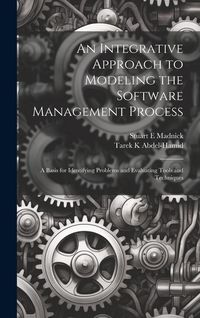 Produktbild: An Integrative Approach to Modeling the Software Management Process: A Basis for Identifying Problems and Evaluating Tools and Techniques