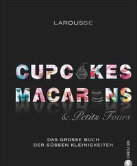 Bild vom Artikel Cupcakes, Macarons & Petits Fours vom Autor Larousse