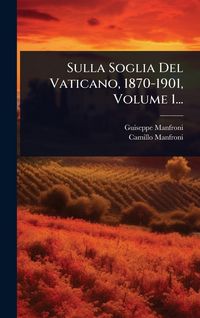 Produktbild: Sulla Soglia Del Vaticano, 1870-1901, Volume 1...