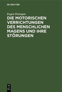 Produktbild: Die motorischen Verrichtungen des menschlichen Magens und ihre St&ouml;rungen