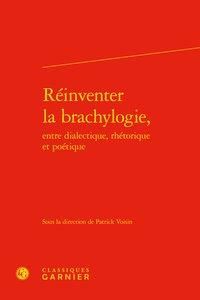 Produktbild: Reinventer la Brachylogie, Entre Dialectique, Rhetorique et Poetique