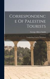 Produktbild: Correspondence Of Palestine Tourists: Comprising A Series Of Letters