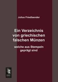 Produktbild: Ein Verzeichnis von griechischen falschen M&uuml;nzen welche aus Stempeln gepr&auml;gt sind