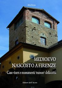 Produktbild: Medioevo nascosto a Firenze. Case-torri e monumenti minori della citt&agrave; tra XI e XIV secolo