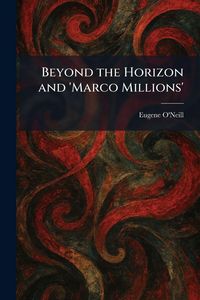 Produktbild: Beyond the Horizon and 'Marco Millions'