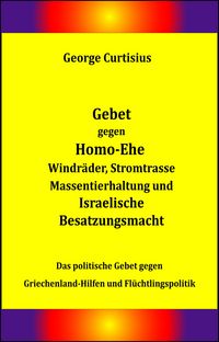 Produktbild: Gebet gegen Homo-Ehe, Windr&auml;der, Stromtrasse, Massentierhaltung und Israelische Besatzungsmacht