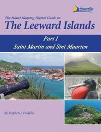 Produktbild: The Island Hopping Digital Guide To The Leeward Islands - Part I - Saint Martin and Sint Maarten