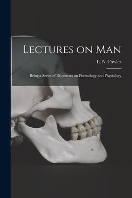 Produktbild: Lectures on Man: Being a Series of Discourses on Phrenology and Physiology