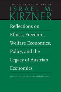 Produktbild: Reflections on Ethics, Freedom, Welfare Economics, Policy, and the Legacy of Austrian Economics