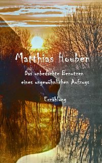 Produktbild: Das unbedachte Benutzen eines ungew&ouml;hnlichen Fahrstuhls