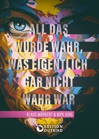 Produktbild: All das wurde wahr, was eigentlich gar nicht wahr war