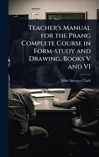 Produktbild: Teacher's Manual for the Prang Complete Course in Form-study and Drawing, Books V and VI