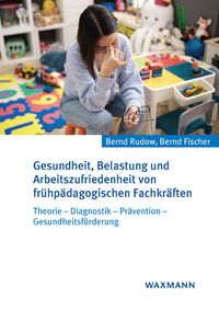 Bild vom Artikel Gesundheit, Belastung und Arbeitszufriedenheit von frühpädagogischen Fachkräften vom Autor Bernd Rudow