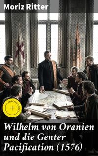 Produktbild: Wilhelm von Oranien und die Genter Pacification (1576)