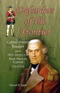 Produktbild: Defenders of the Frontier: Colonel Henry Bouquet and the Officers and Men of the Royal American Regiment, 1763-1764