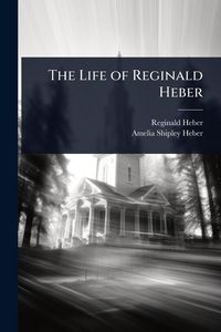 Produktbild: The Life of Reginald Heber