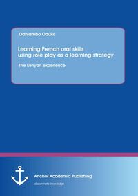 Produktbild: Learning French oral skills using role play as a learning strategy: The kenyan experience