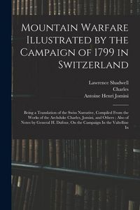 Produktbild: Mountain Warfare Illustrated by the Campaign of 1799 in Switzerland: Being a Translation of the Swiss Narrative, Compiled From the Works of the Archdu