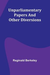 Produktbild: Unparliamentary papers and other diversions