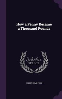 Produktbild: How a Penny Became a Thousand Pounds