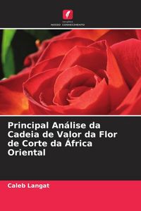 Produktbild: Principal An&aacute;lise da Cadeia de Valor da Flor de Corte da &Aacute;frica Oriental
