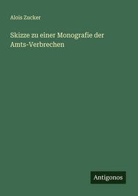Produktbild: Skizze zu einer Monografie der Amts-Verbrechen