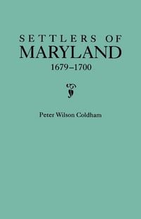 Produktbild: Settlers of Maryland, 1679-1700. Extracted from the Hall of Records, Annapolis, Maryland
