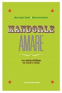 Produktbild: Mandorle amare. Una storia siciliana tra ricordi e ricette
