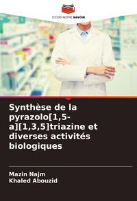 Produktbild: Synth&egrave;se de la pyrazolo[1,5-a][1,3,5]triazine et diverses activit&eacute;s biologiques