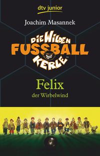 Bild vom Artikel Die Wilden Fußballkerle – Felix der Wirbelwind vom Autor Joachim Masannek