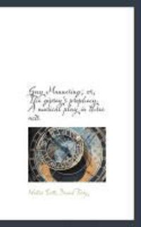 Produktbild: Guy Mannering; Or, the Gipsey's Prophecy. a Musical Play in Three Acts