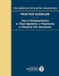 Produktbild: The American Psychiatric Association Practice Guideline on the Use of Antipsychotics to Treat Agitation or Psychosis in Patients With Dementia