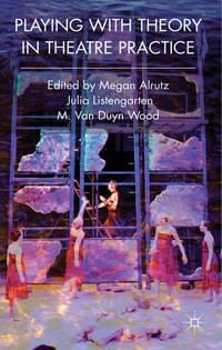 Produktbild: Playing with Theory in Theatre Practice