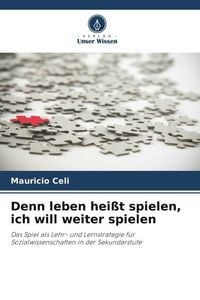 Produktbild: Denn leben hei&szlig;t spielen, ich will weiter spielen