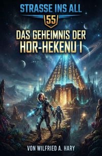 Produktbild: Stra&szlig;e ins All 55: Das Geheimnis der Hor-Hekenu I