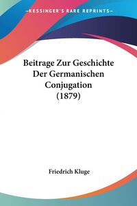 Produktbild: Beitrage Zur Geschichte Der Germanischen Conjugation (1879)